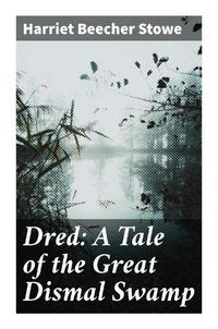 sotwe dredd|Dred: A Tale of the Great Dismal Swamp by Harriet Beecher Stowe.